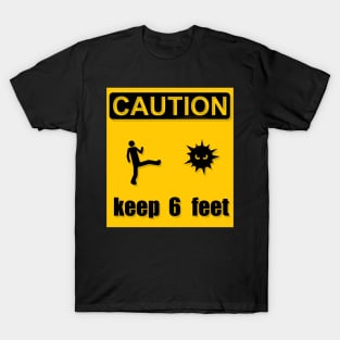 caution keep 6 feet corona virus covid-19 T-Shirt
